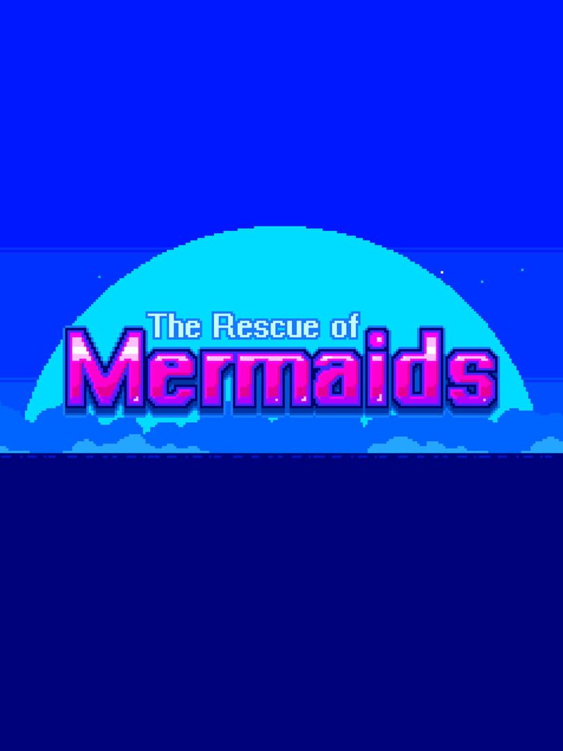 The Rescue of Mermaids
