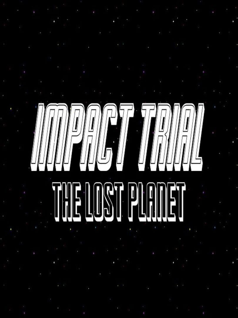 Impact Trial: The Lost Planet (2025)