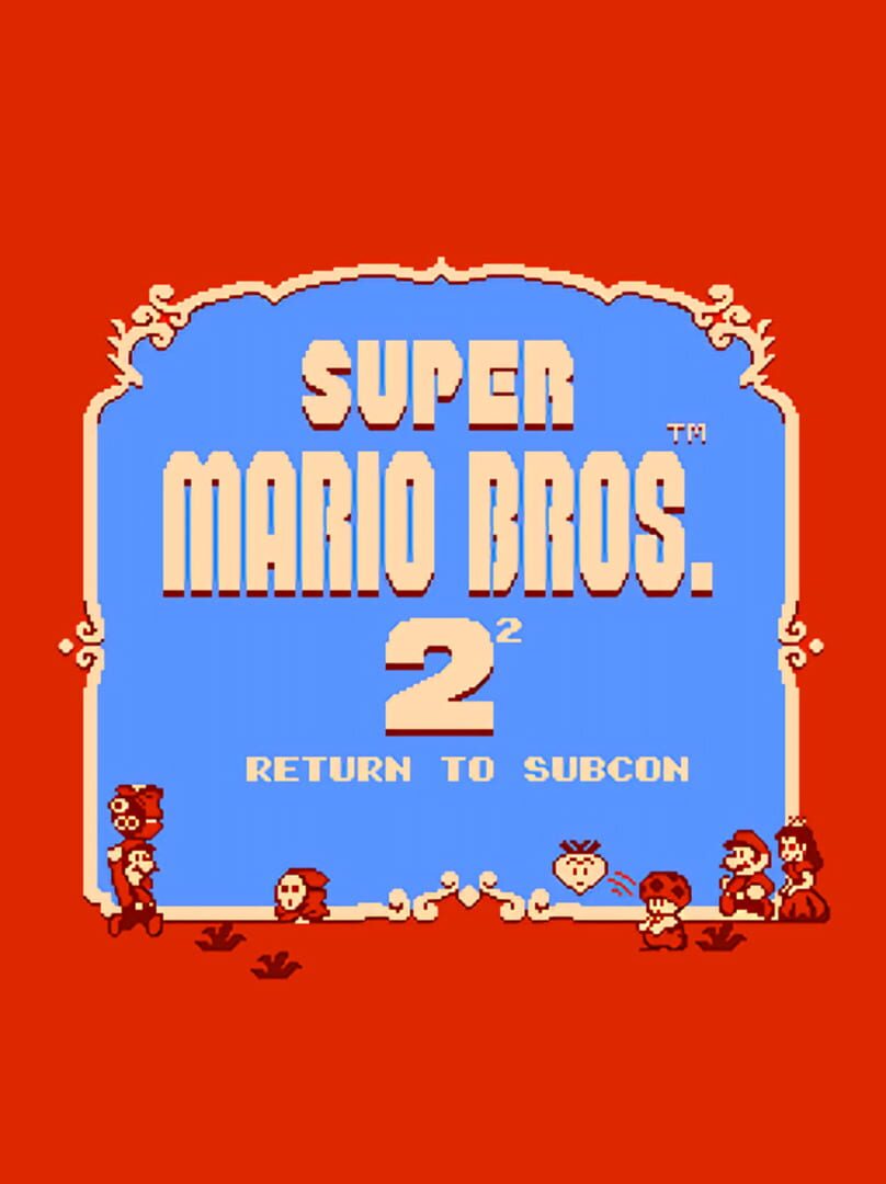 Super Mario Bros. 2 Squared: Return to Subcon (2018)