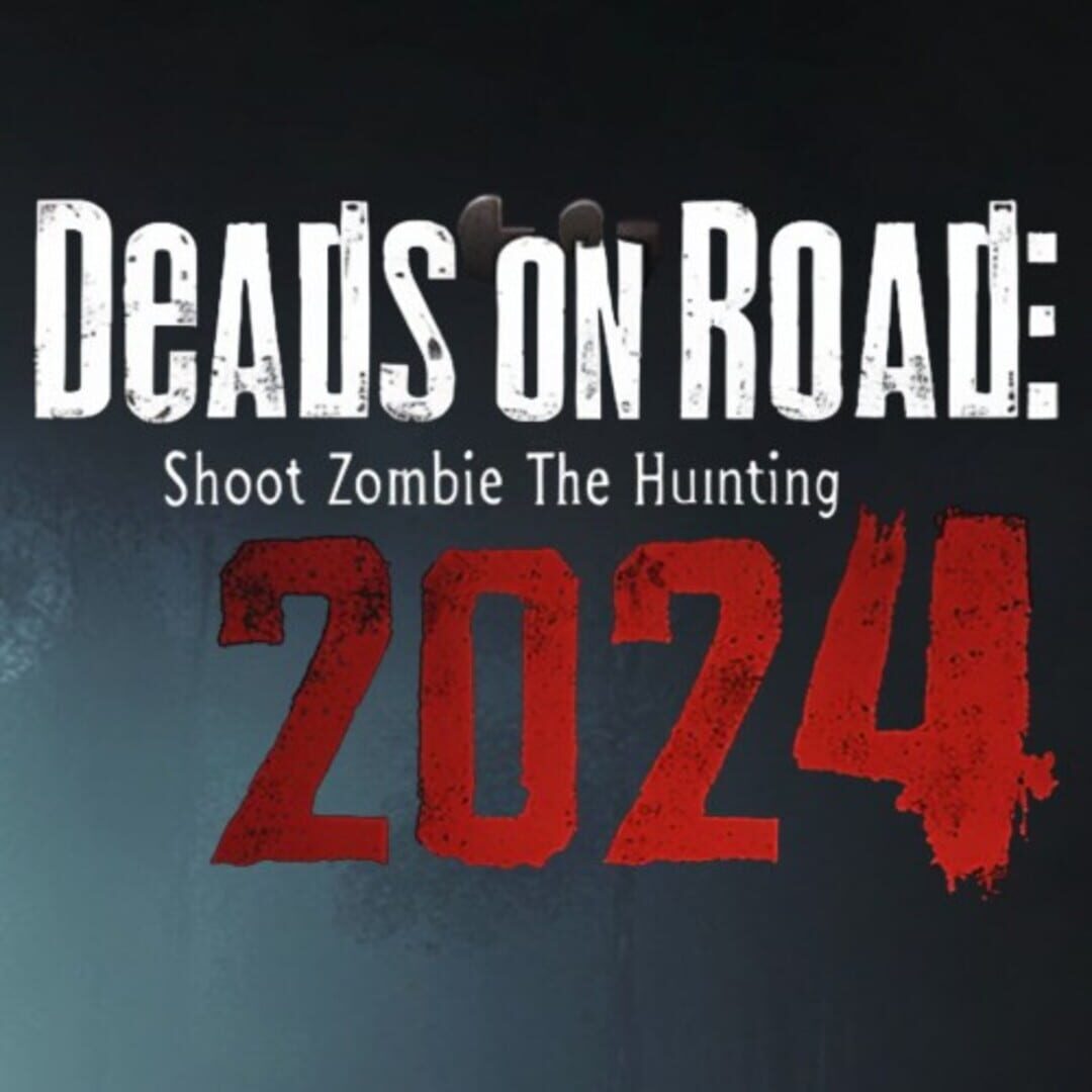 Deads On The Road: Shoot Zombie Hunting 2024 (2024)