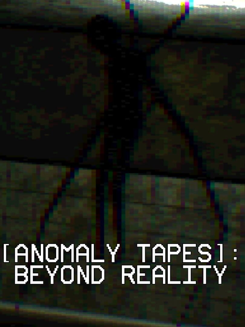 Anomaly Tapes: Beyond Reality
