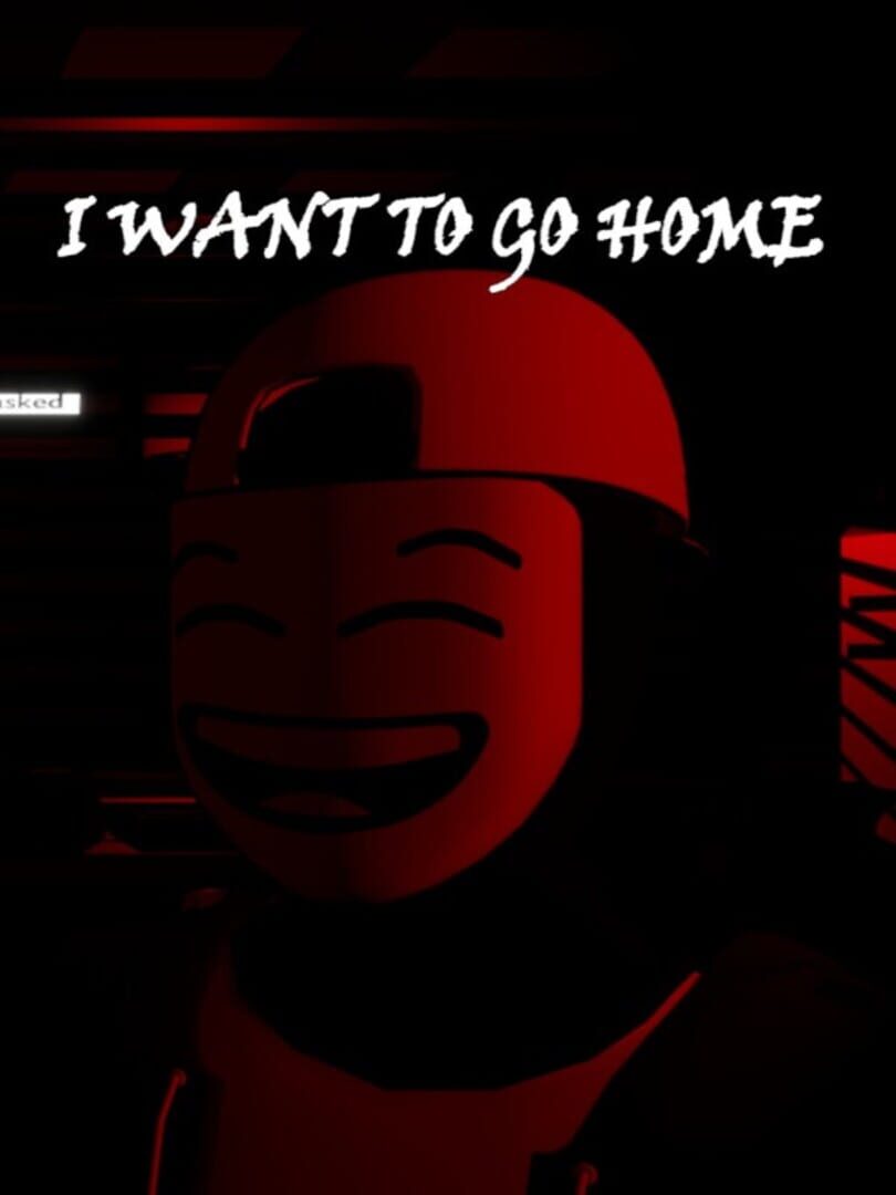 I Want To Go Home