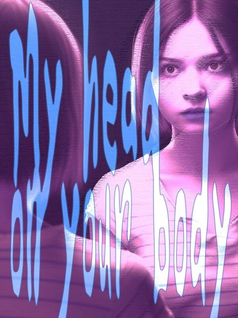 My Head On Your Body