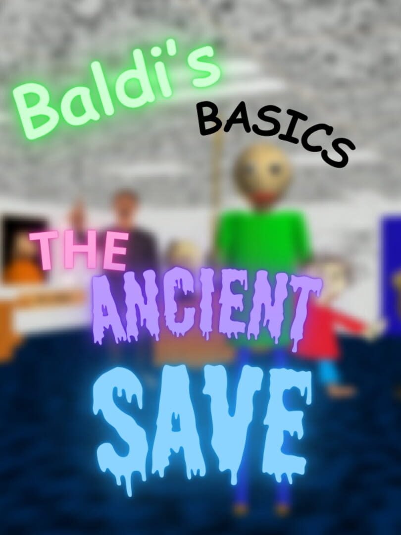 Baldi's Basics The Ancient Save (2024)