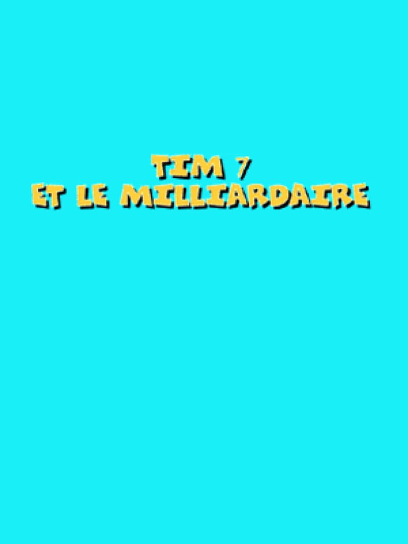 Tim 7: Et Le Milliardaire