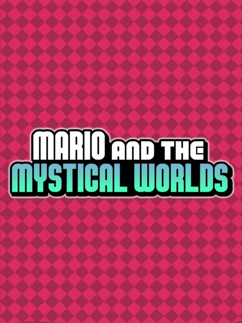 Mario and the Mystical Worlds