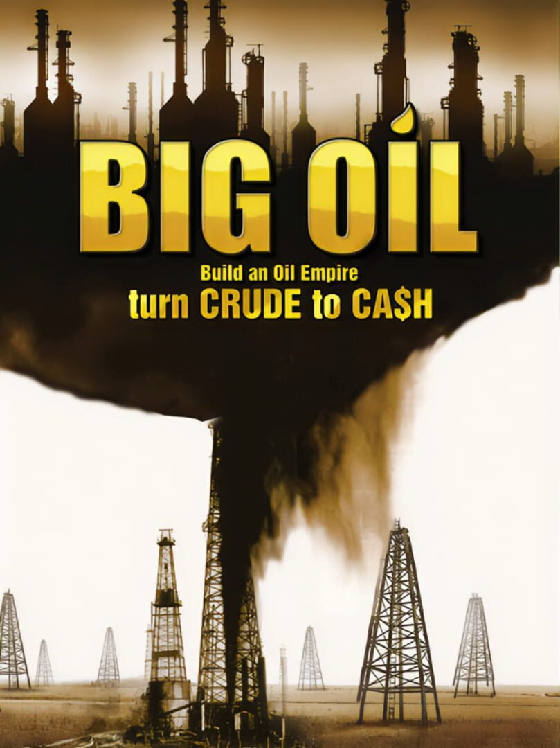 Big Oil: Build an Oil Empire
