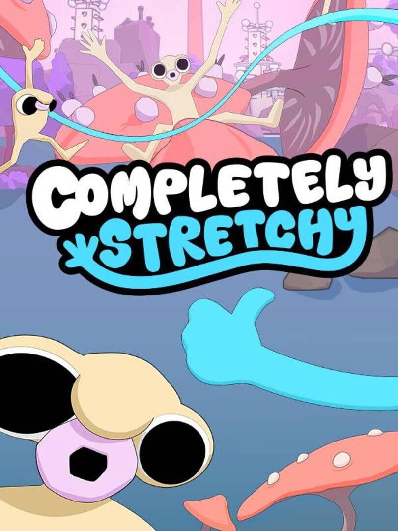 Completely Stretchy (2024)