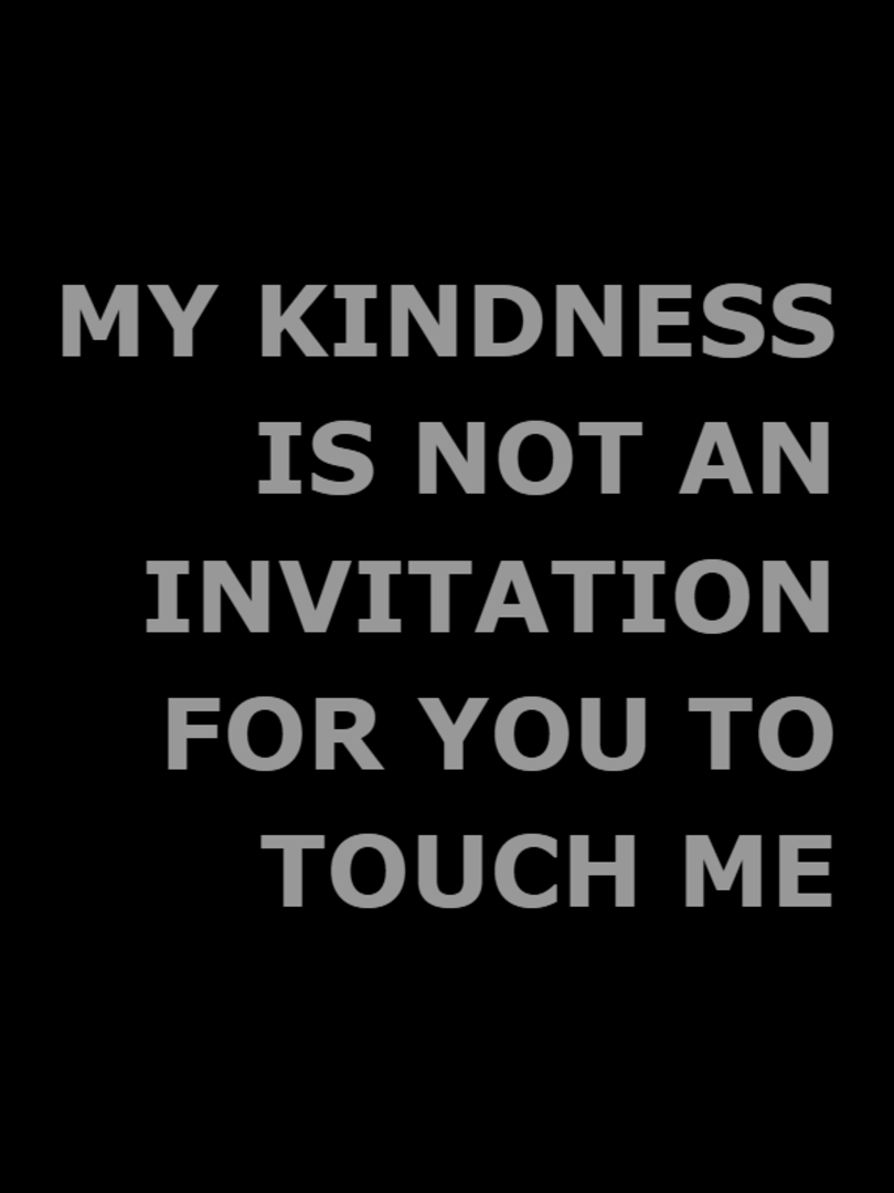 My Kindness is Not an Invitation For You to Touch Me Cover