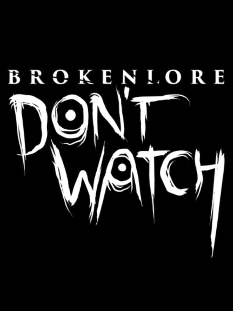 BrokenLore: Don't Watch (2026)