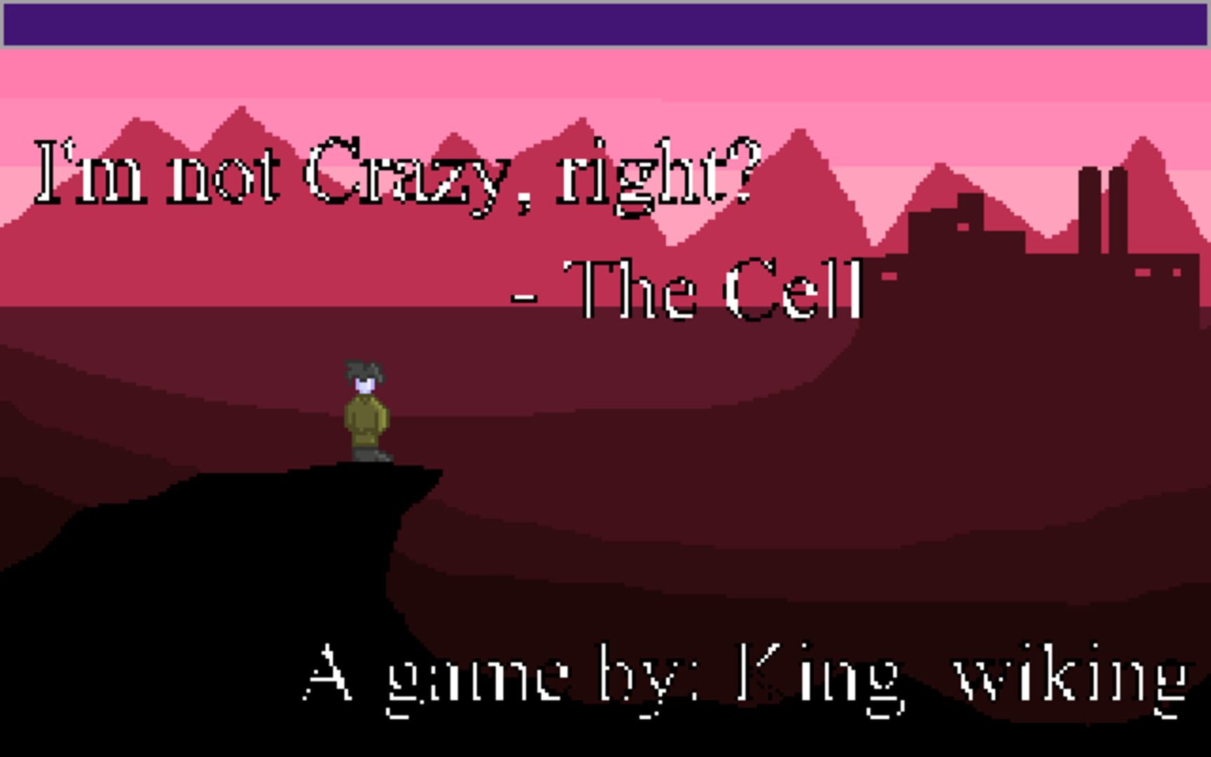 I'm Not Crazy, Right?: The Cell