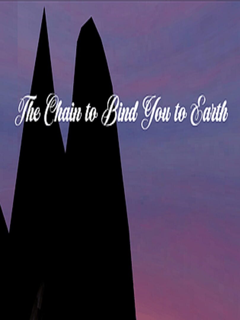 The Chain to Bind You to Earth (2020)