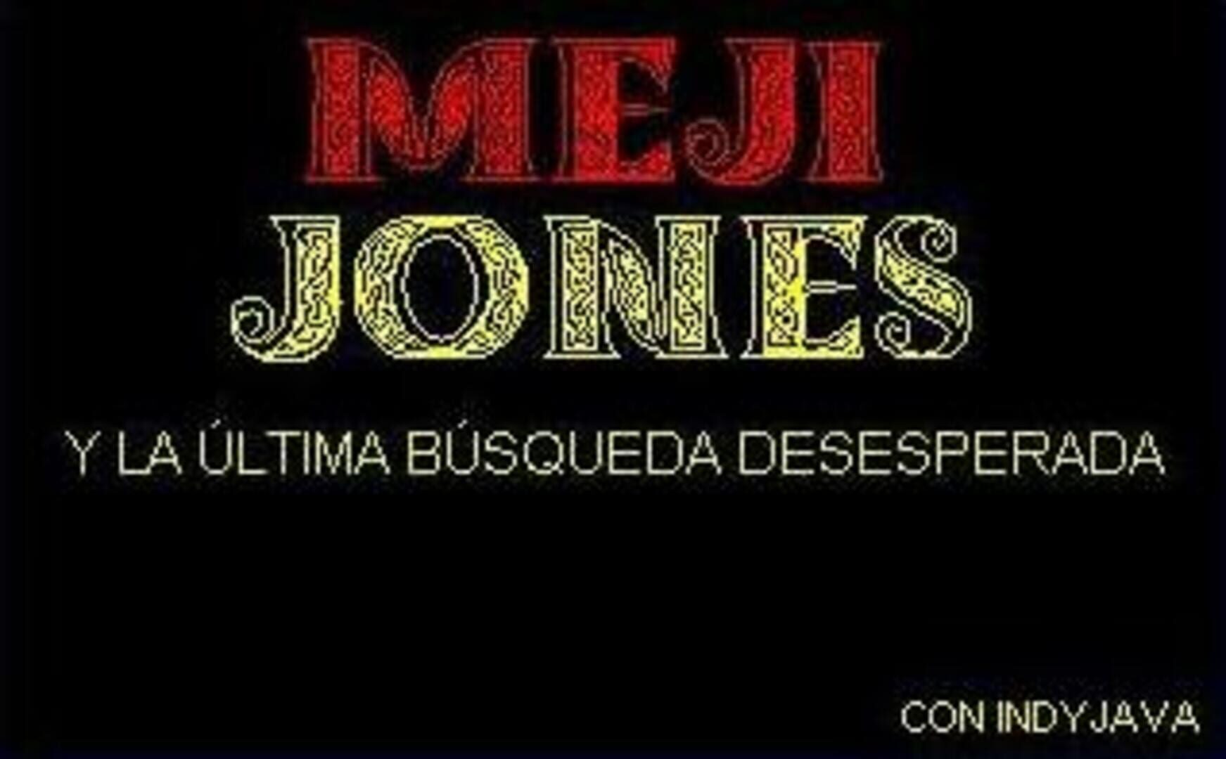 Meji Jones y la Última Búsqueda Desesperada