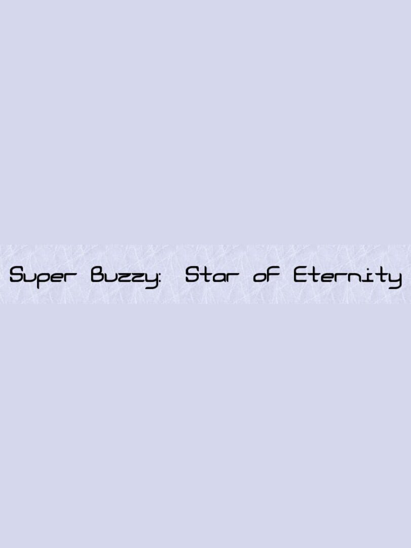 Super Buzzy: Star of Eternity (2025)