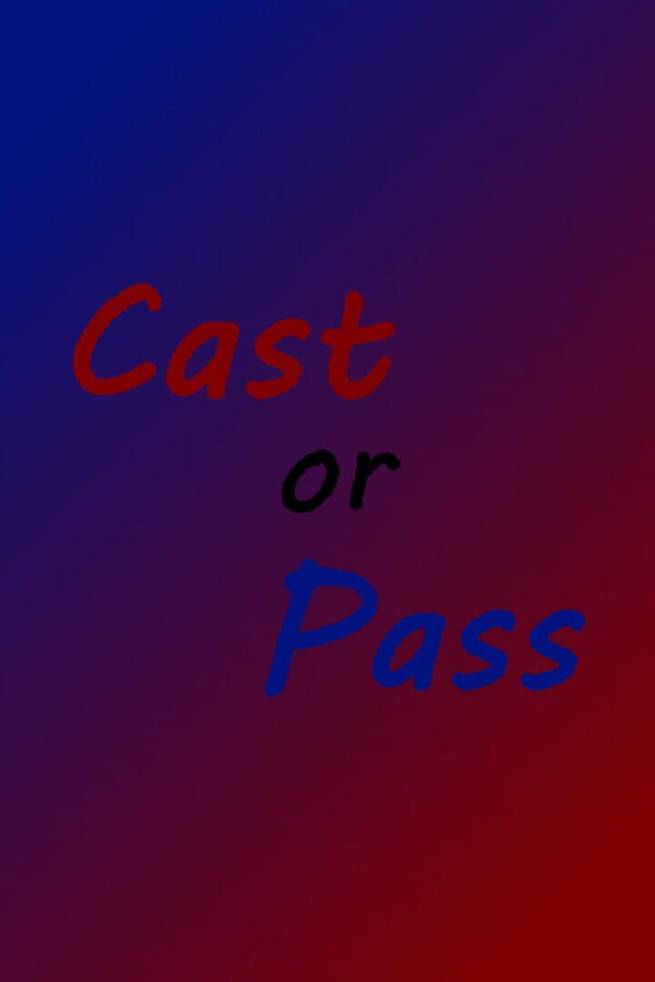 Cast or Pass