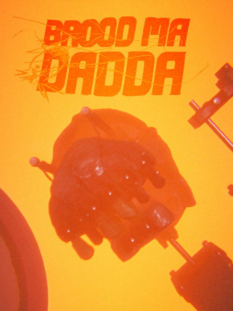 Brood Ma: Dadda