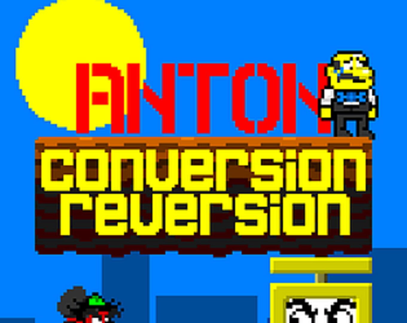 Anton: Conversion Reversion