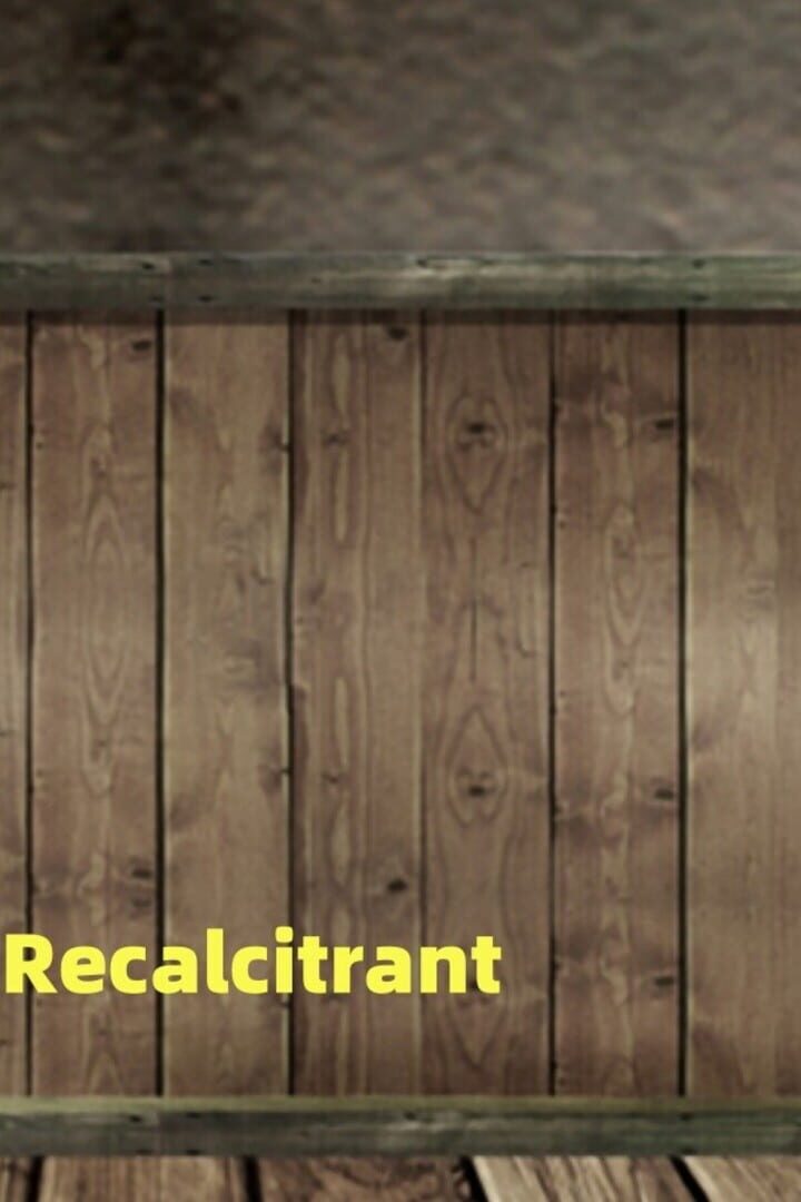 Recalcitrant