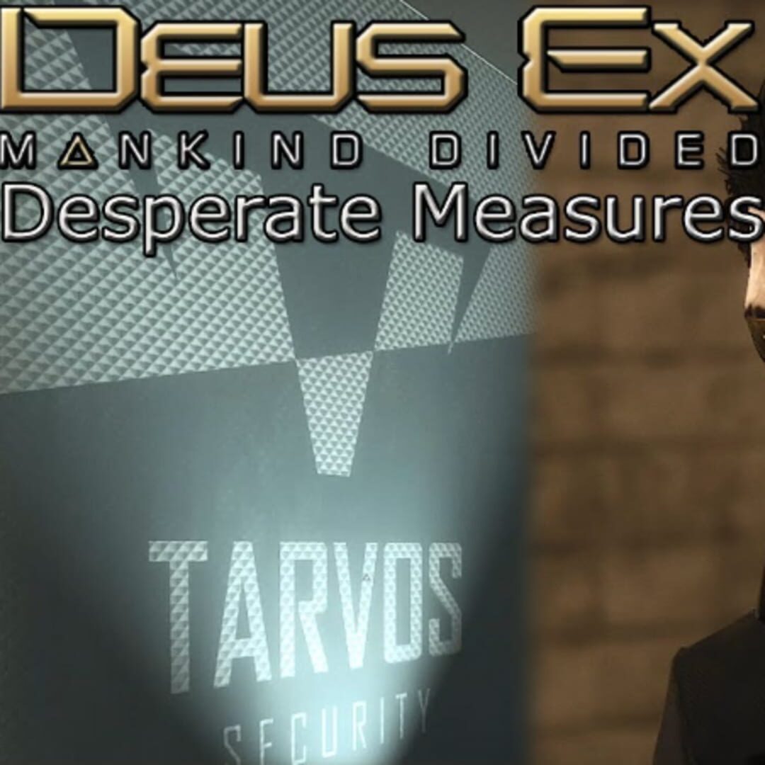 Deus Ex: Mankind Divided - Desperate Measures cover art