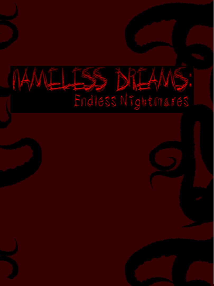 Nameless Dreams: Endless Nightmares