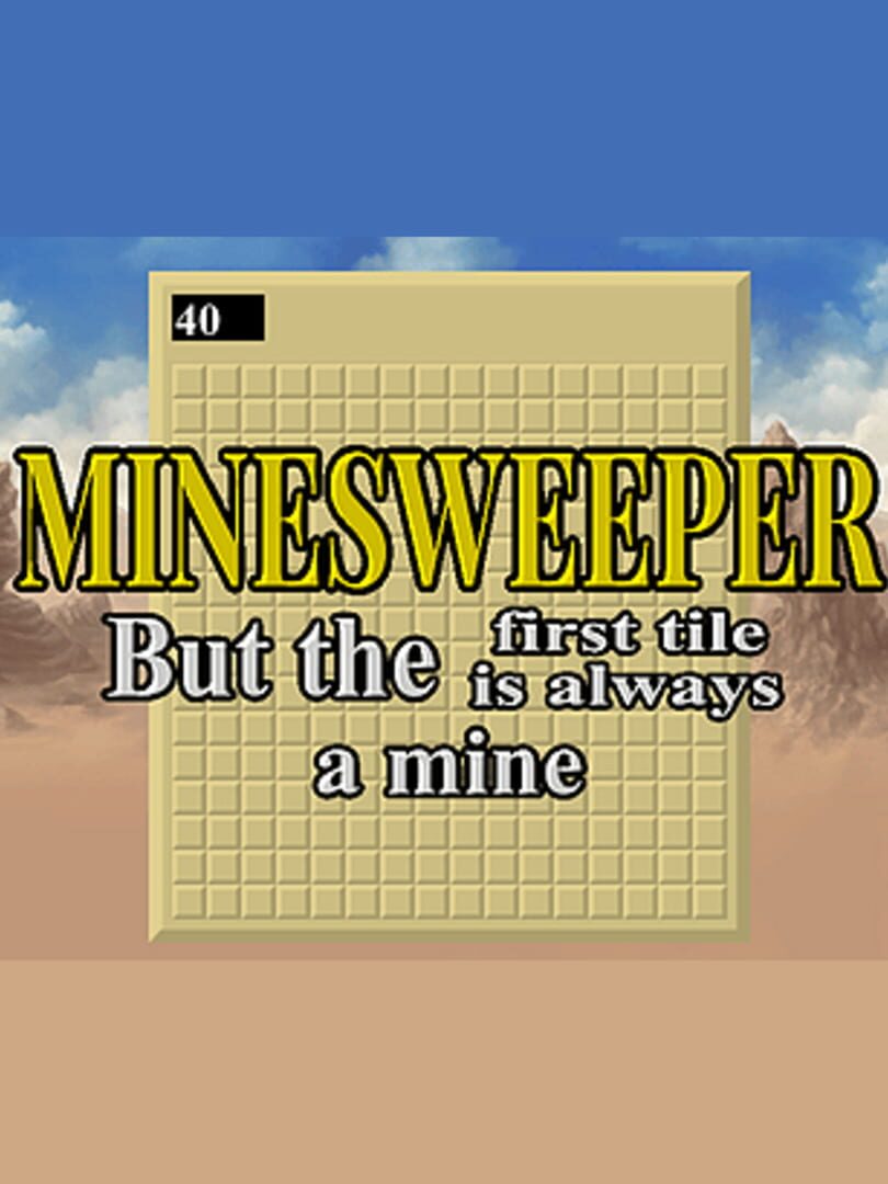 Jeu : Minesweeper But the First Tile is Always a Mine