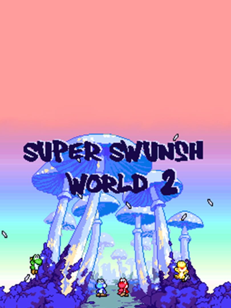 Super Swunsh World 2 (2021)