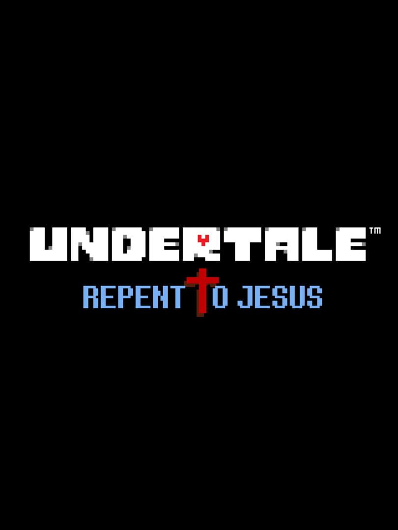 Undertale: Repent to Jesus