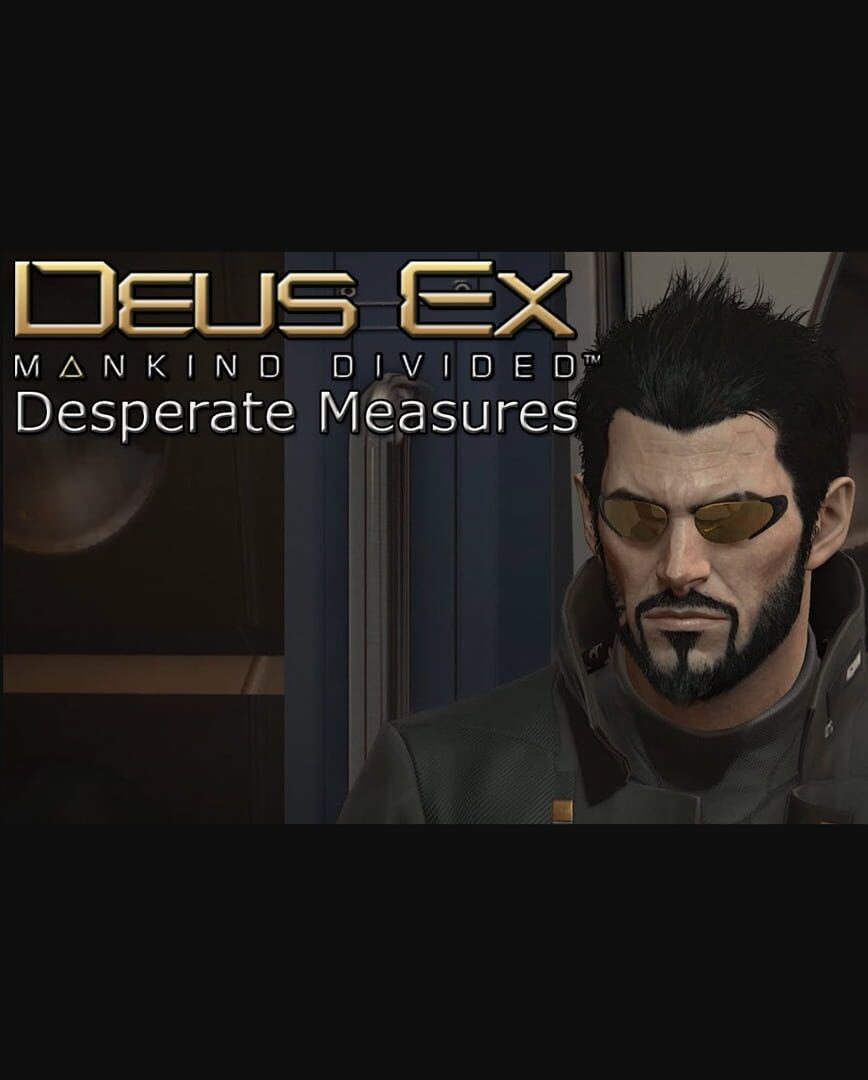 Deus Ex: Mankind Divided - Desperate Measures cover art