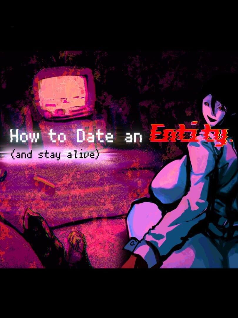 Jeu : How to Date an Entity (and stay alive)