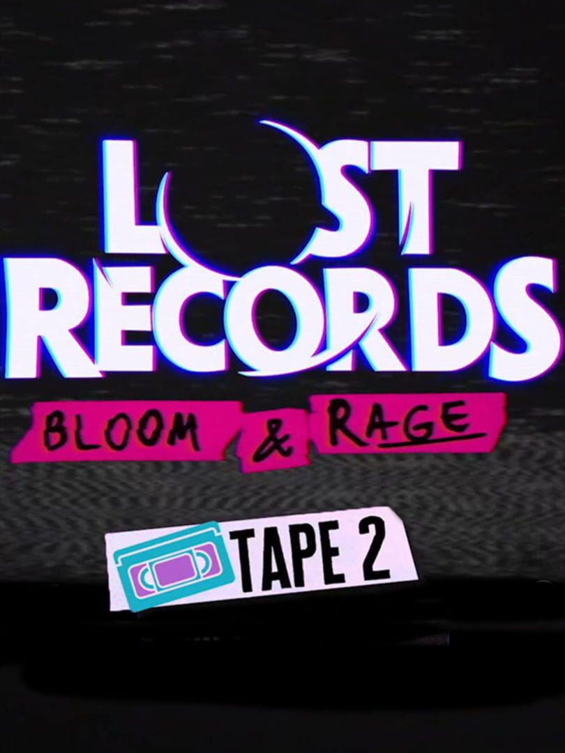 Lost Records: Bloom & Rage - Tape 2