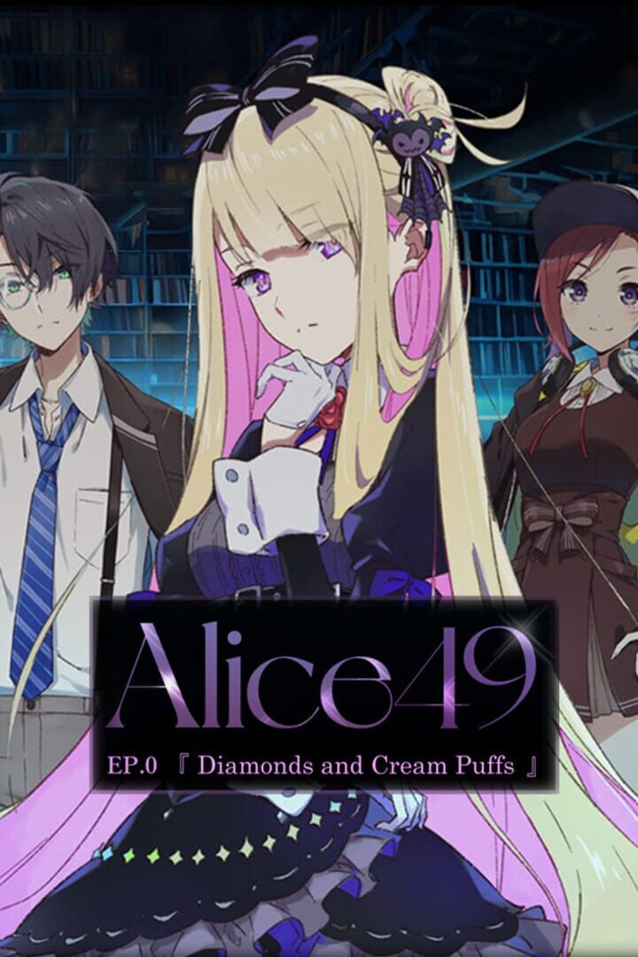 Alice 49: Ep. 0 - Diamonds and Cream Puffs