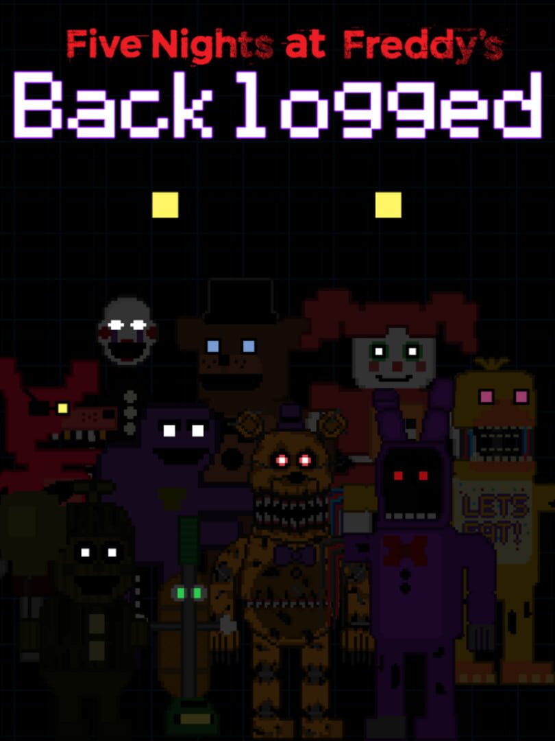 Five Nights at Freddy's: Backlogged