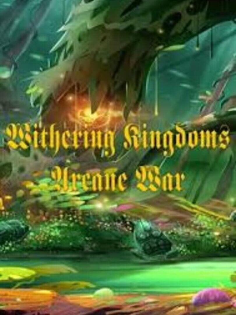 Withering Kingdom: Arcane War
