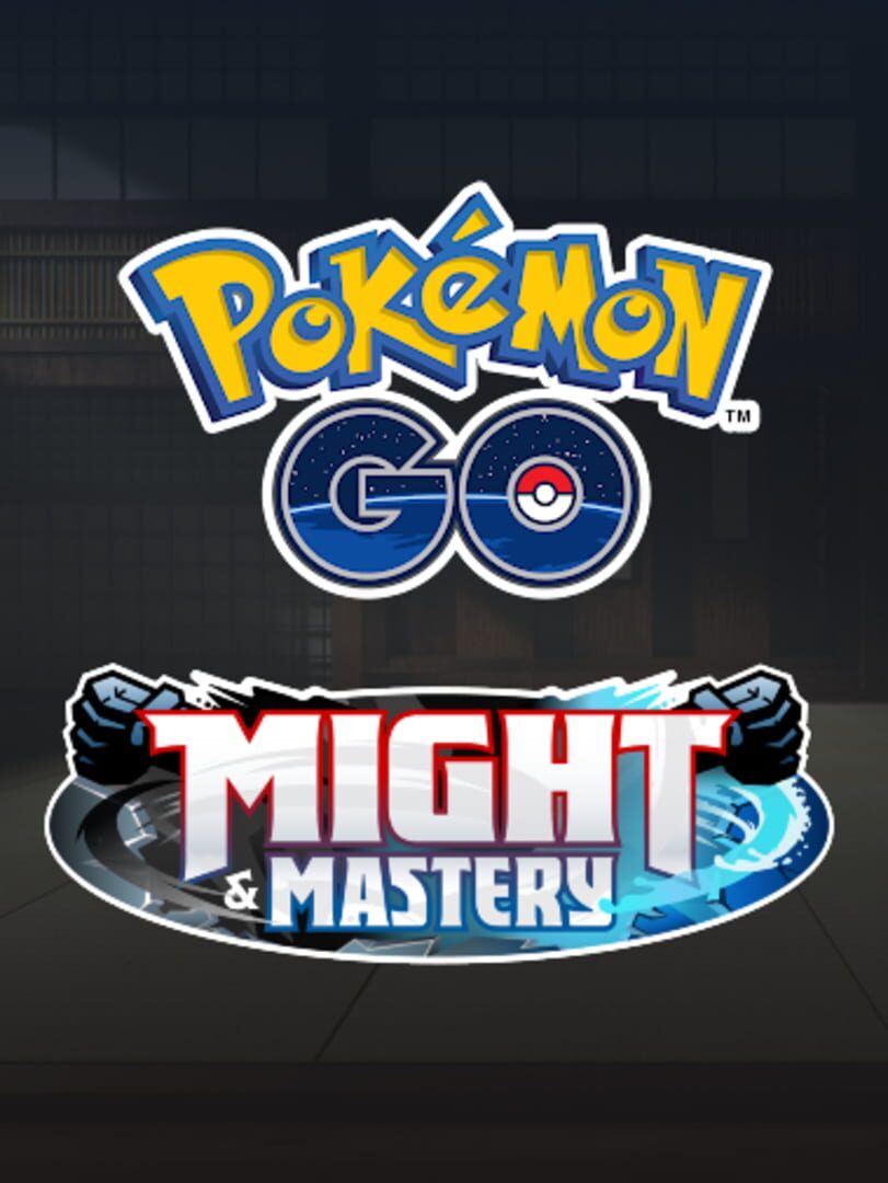 Pokémon Go: Might and Mastery