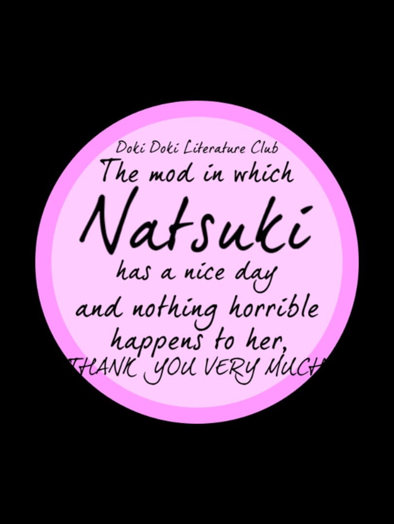 Doki Doki Literature Club The Mod In Which Natsuki Has A Nice Day And Nothing Horrible Happens To Her, Thank You Very Much