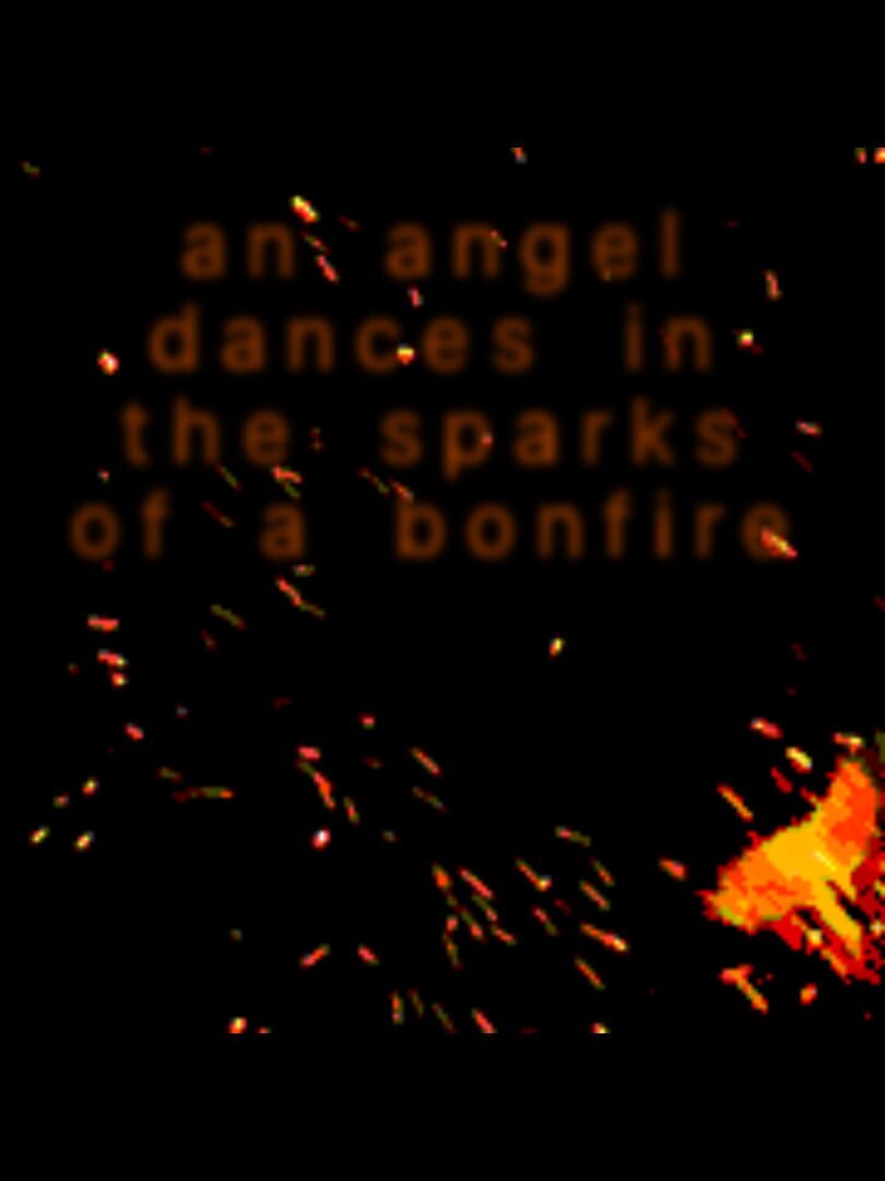 An Angel Dances In The Sparks of a Bonfire