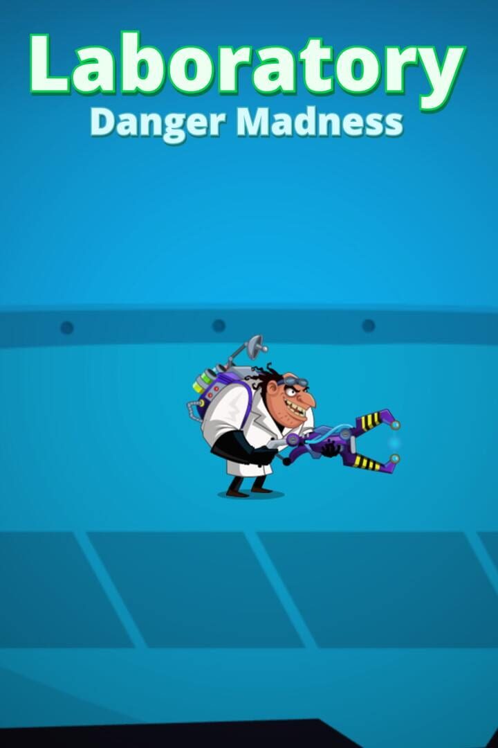 Laboratory Danger Madness