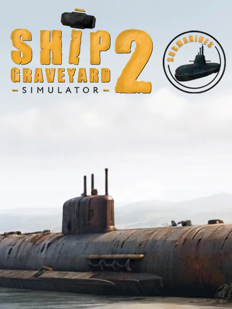 Ship Graveyard Simulator 2: Submarines