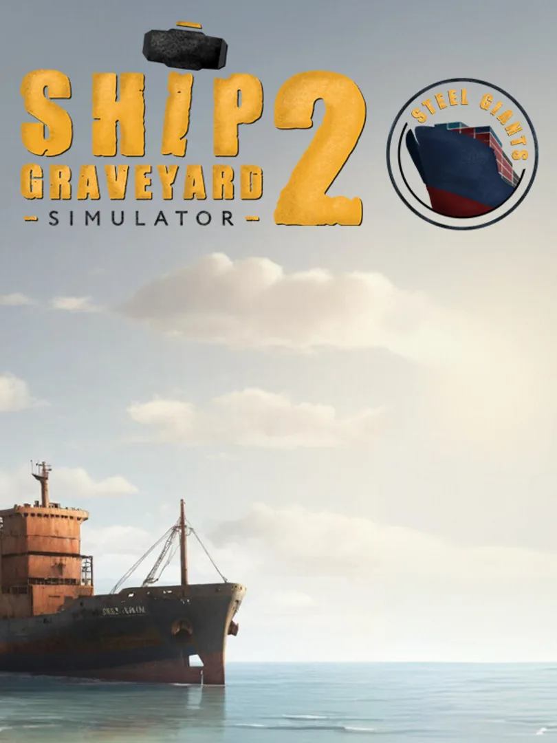 Ship Graveyard Simulator 2: Steel Giants