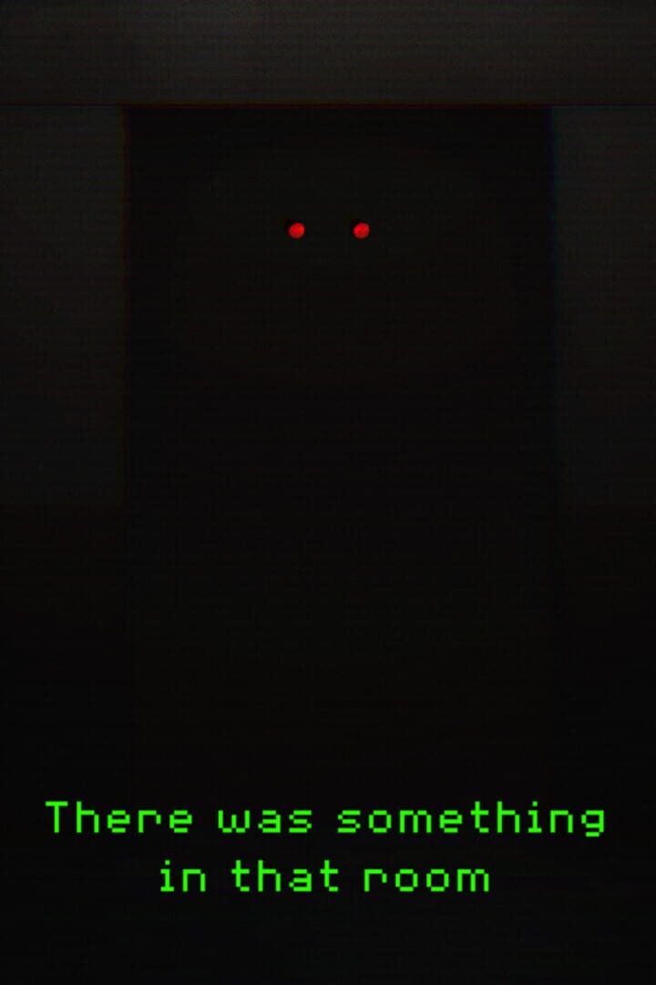 There Was Something In That Room