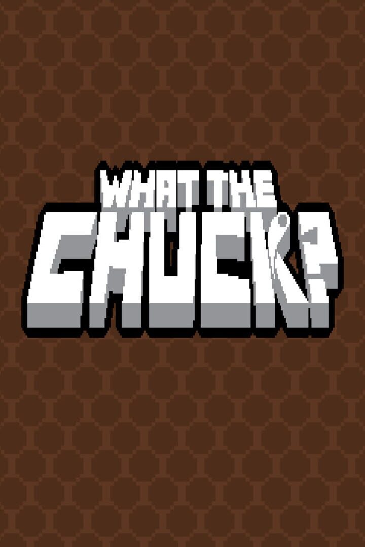 What the Chuck?