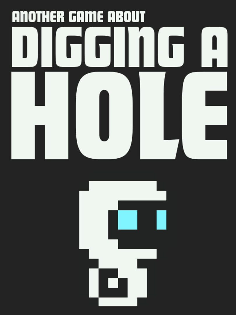 Another Game About Digging a Hole
