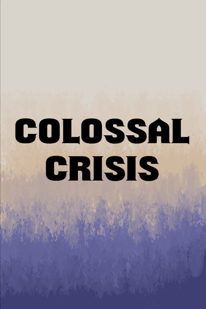 Colossal Crisis