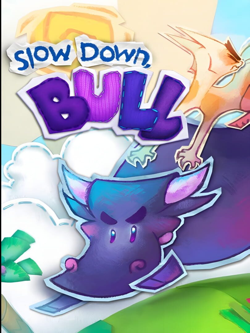 Slow Down, Bull
