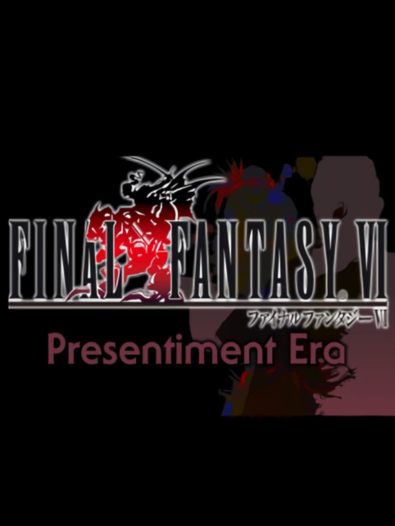 Final Fantasy VI: Presentiment Era