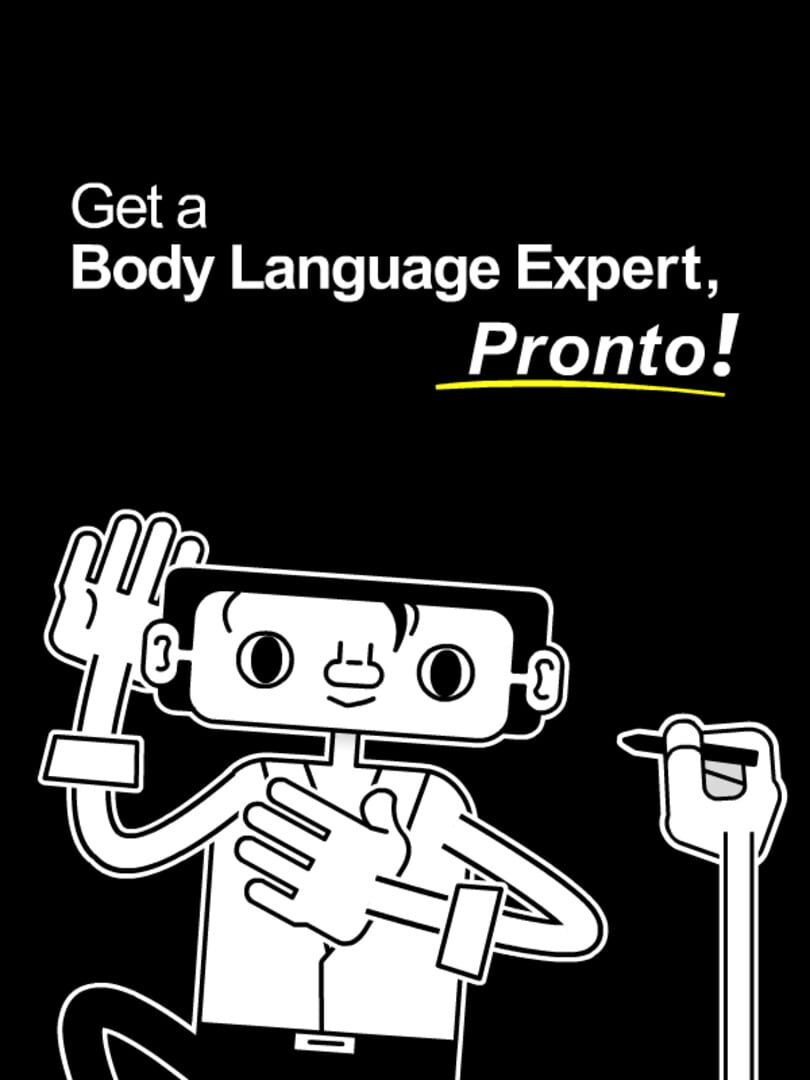Get a Body Language Expert, Pronto!