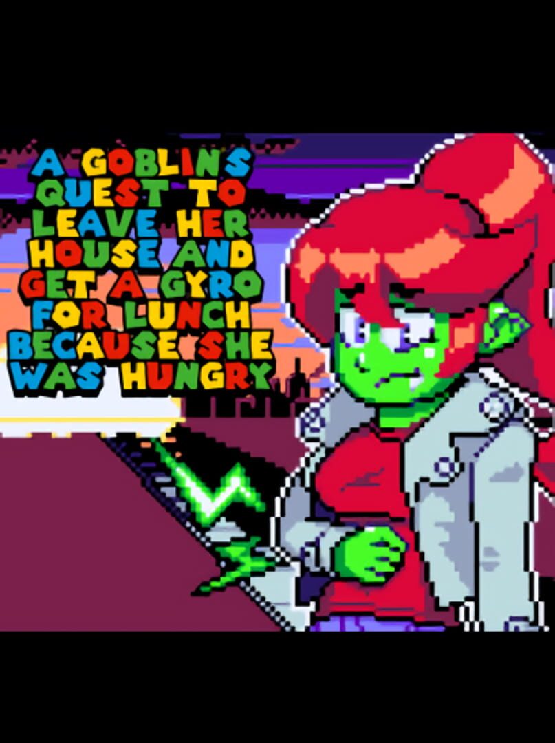 A Goblin's Quest to Leave Her House and Get a Gyro for Lunch Because She Was Hungry