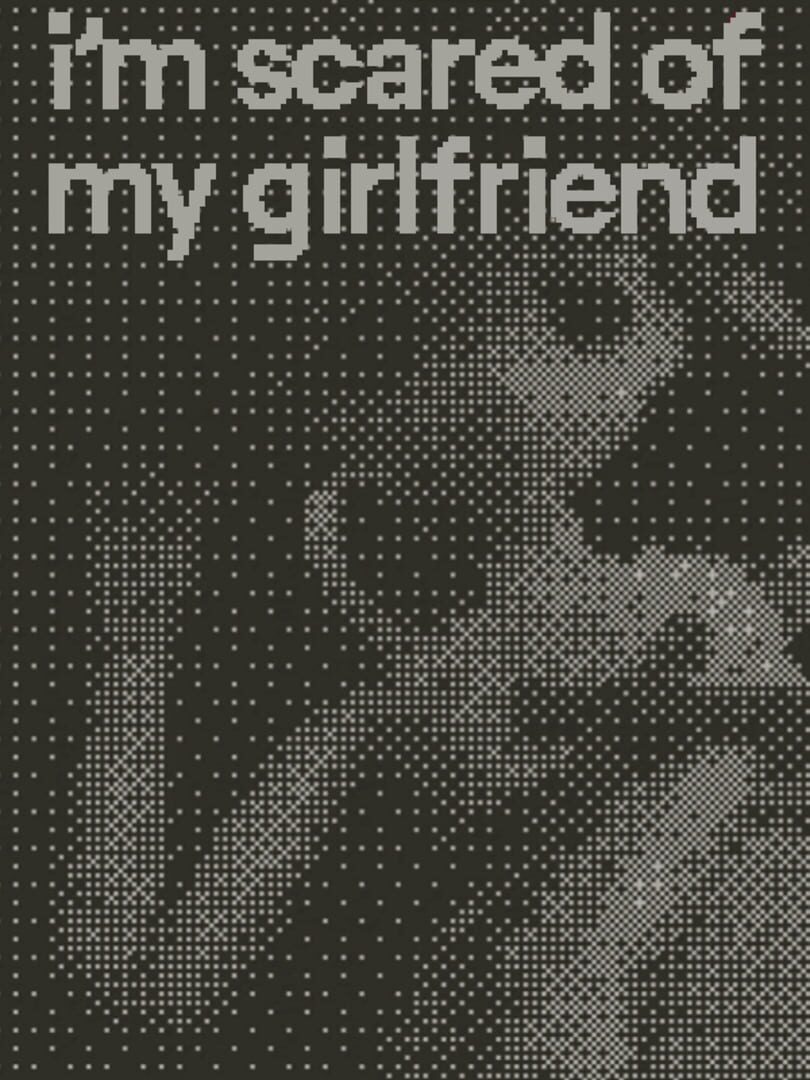 Cover image of I'm Scared of My Girlfriend