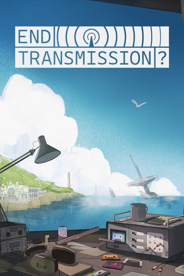 End Transmission?