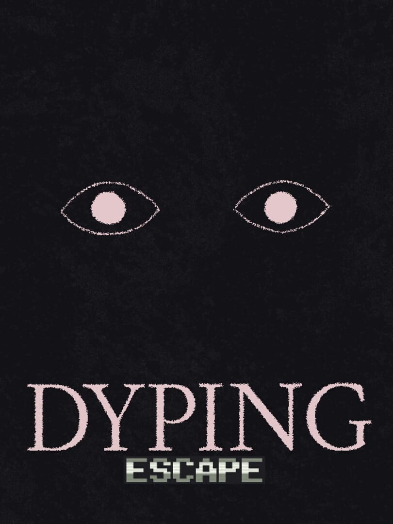 Dyping Escape